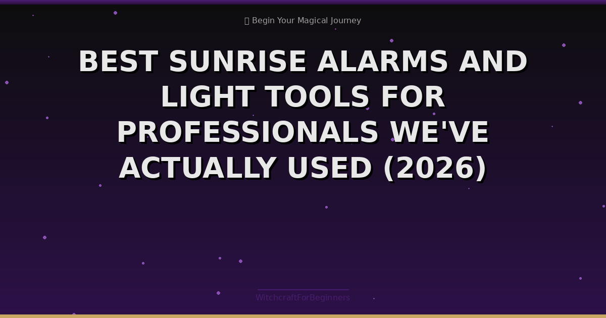 Best Sunrise Alarms And Light Tools For Professionals We’ve Actually Used (2026)