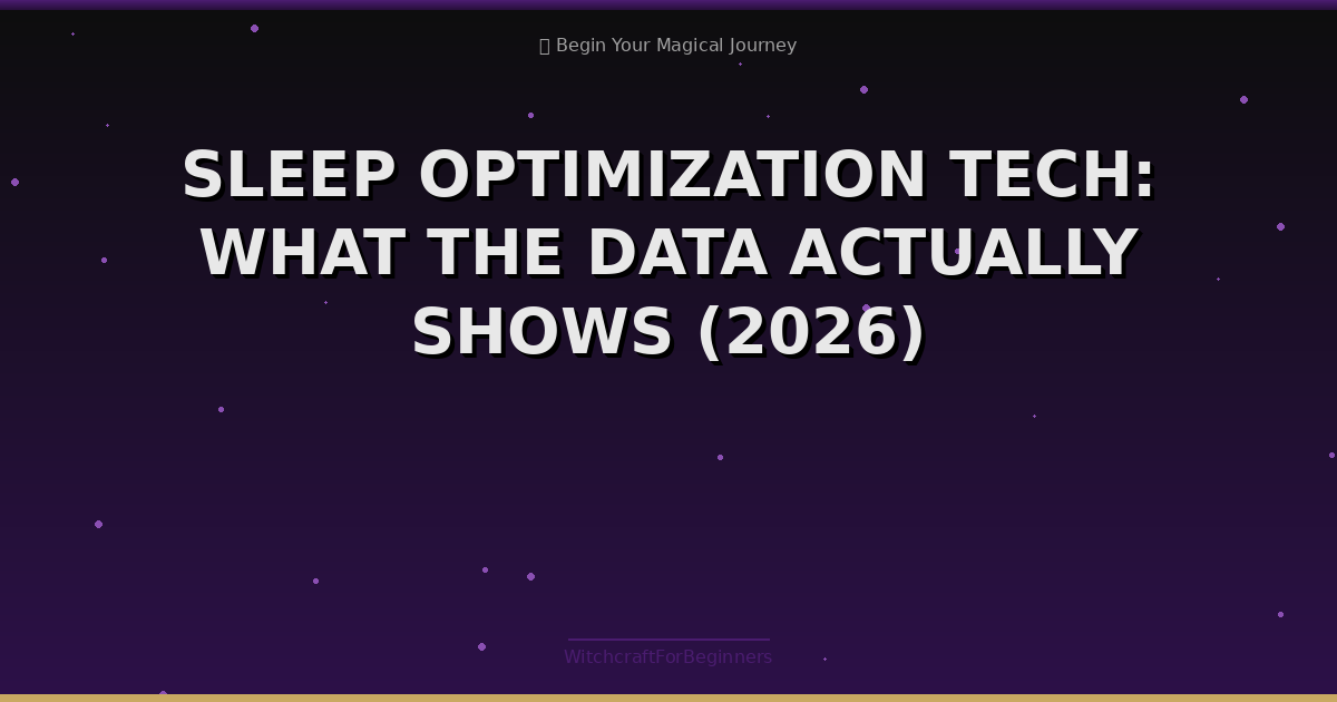 Sleep Optimization Tech: What the Data Actually Shows (2026)